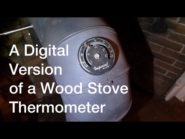 Digital Thermometer for a Wood Stove 