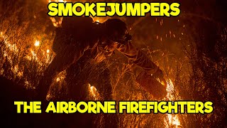 SMOKEJUMPERS: THE ELITE AIRBORNE FIREFIGHTERS YOU'VE NEVER HEARD OF screenshot 5
