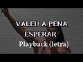 VALEU A PENA ESPERAR – [playback letra] Luzia Pereira