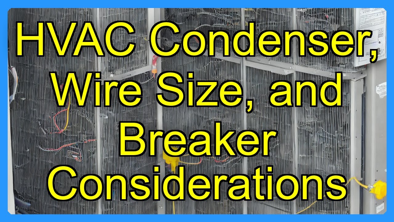 HVAC Condenser, Wire Size, and Breaker Considerations