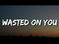 Morgan Wallen – Wasted On You (Lyrics)