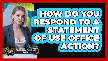 How Do You Respond To A Statement Of Use Office Action? - Trademark and Patent Law Experts
