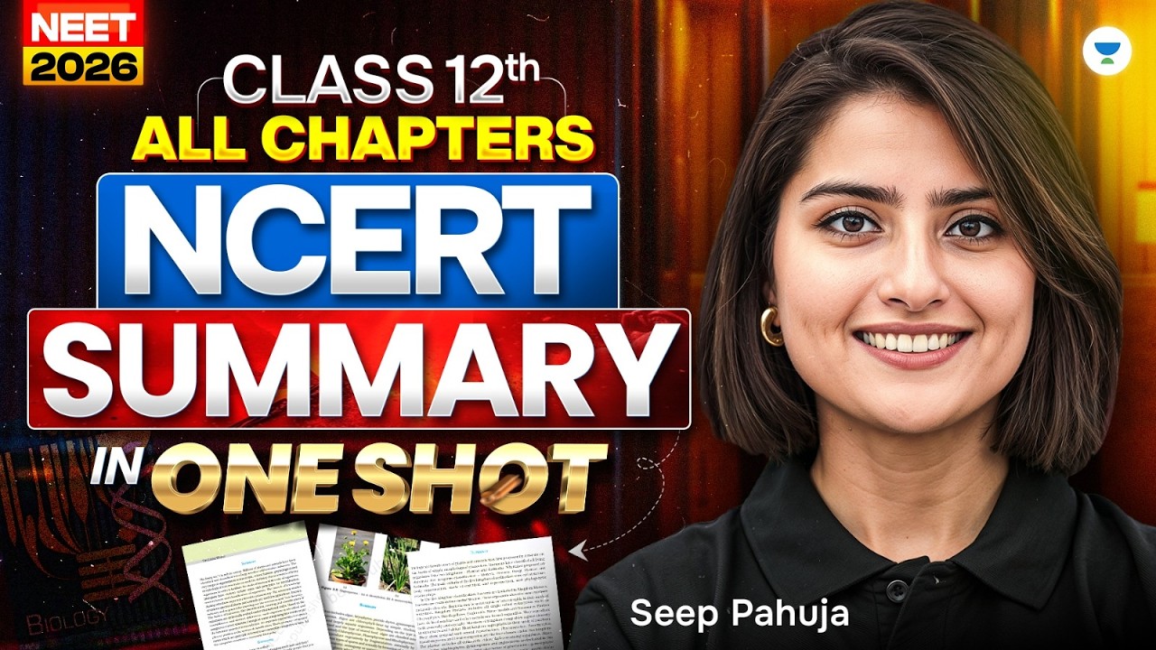 NEET 2026 Class 12 Biology – All Chapters NCERT Summary in One Shot | Seep Pahuja