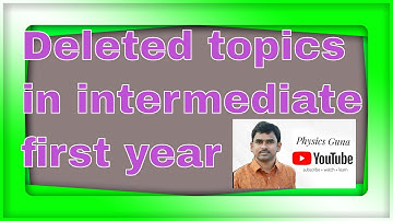 Topics deleted in first year intermediate physics||updated syllabus
