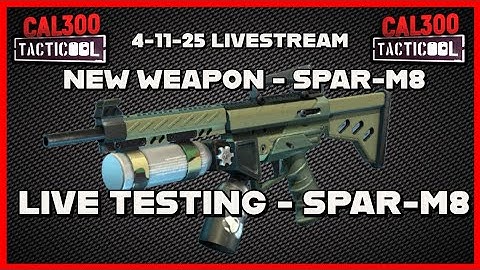 [(4/11) LIVESTREAM] TACTICOOL: NEW WEAPON - SPAR-M8, LIVE TESTING!