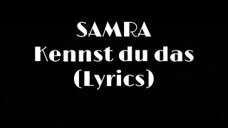 SAMRA- kennst du das ( lyrics)