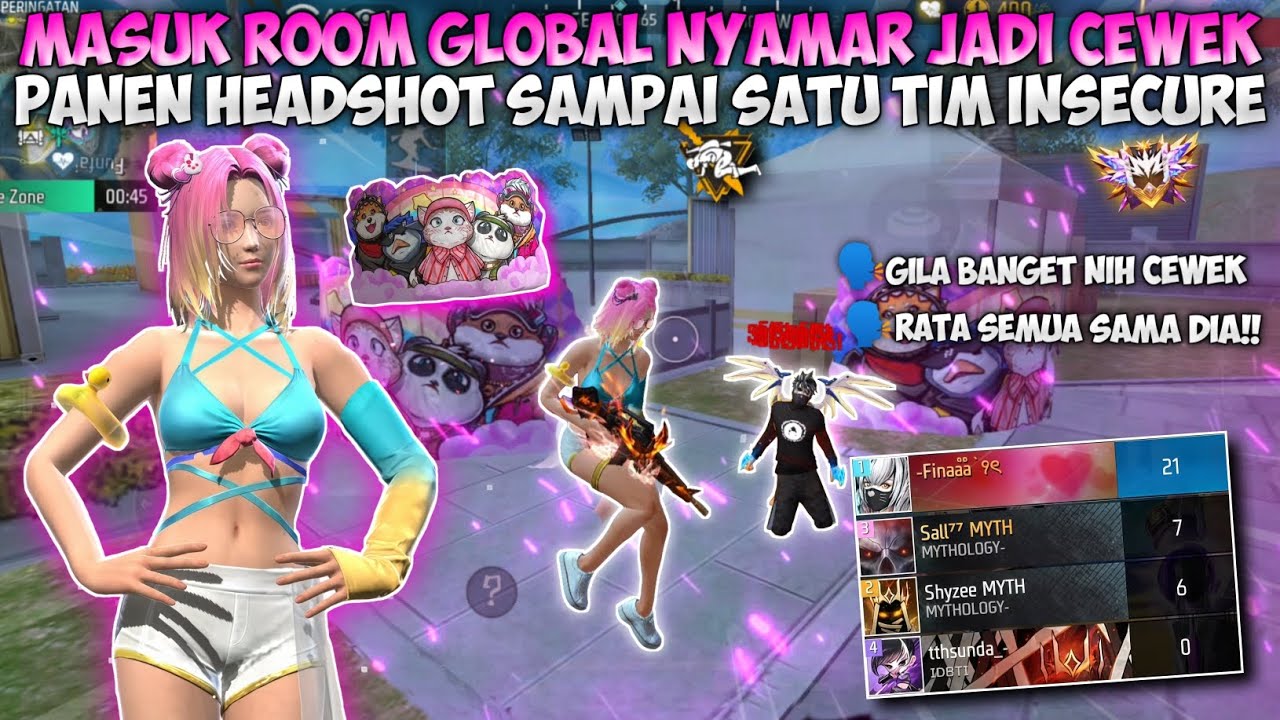 MASUK ROOM GLOBAL NYAMAR JADI CEWEK MANDIRI!! PANEN KILL SAMPAI BIKIN SATU TIM INSECURE!!