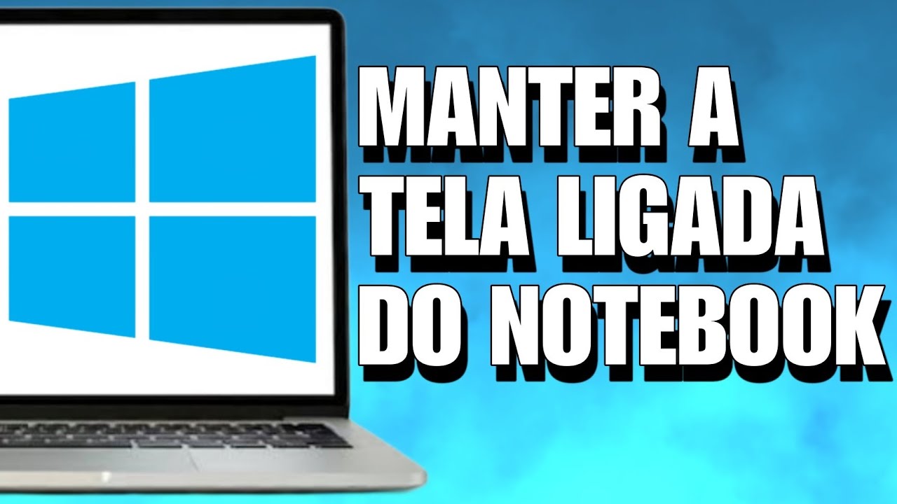 COMO DEIXAR A TELA DO NOTEBOOK SEMPRE LIGADA 2025 - YouTube