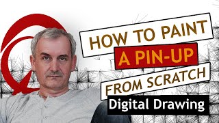 HOW TO PAINT A PIN-UP FROM SCRATCH (DIGITAL DRAWING)