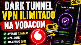 📶 INTERNET ILIMITADA VODACOM COM DARK TUNNEL VPN APK 2026