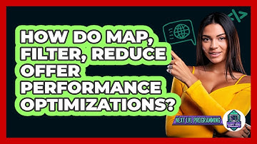 How Do Map, Filter, Reduce Offer Performance Optimizations? - Next LVL Programming