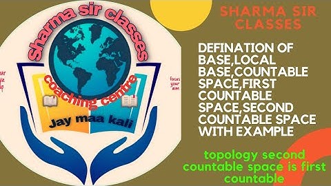 Topology| second countable space is first countable space and base, local base, countable space#ss