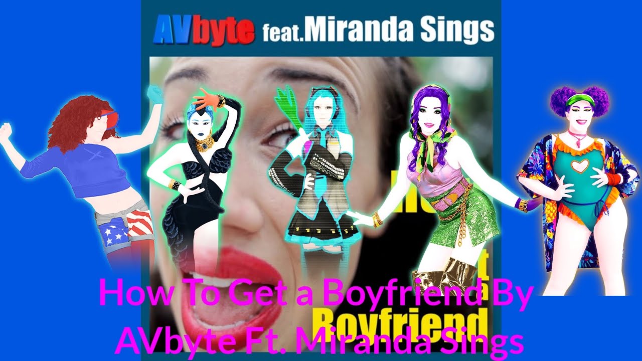 How To Get a Boyfriend By AVbyte Ft. Miranda Sings Fanmade Mashup ...