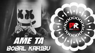 AME TA BOBAL KARIBU - EDM TAPORI MIX || DJ MONSTER x PK REMIX OFFICIAL