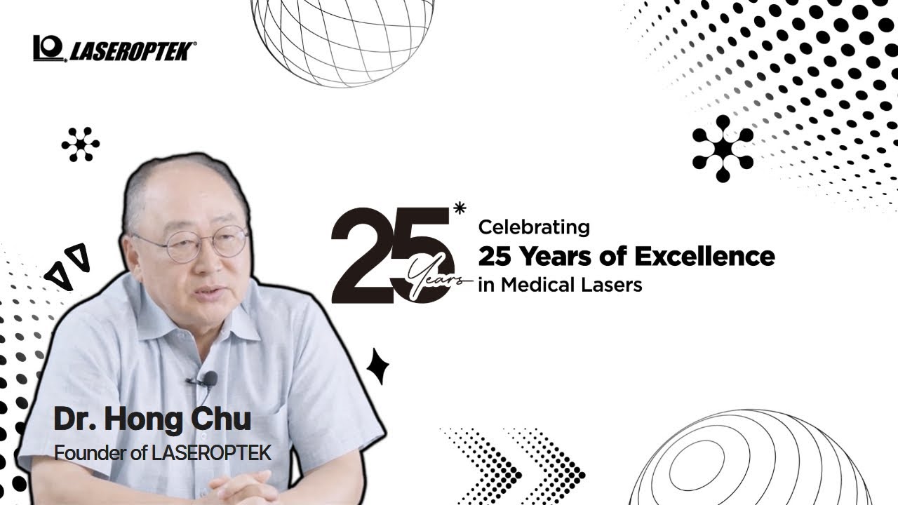 LASEROPTEK at 25: Lighting the Path of Medical Laser Innovation_Dr. Hong Chu