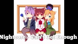 Nightcore - Can't Get Enough
