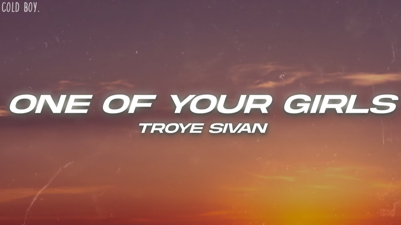 Troye Sivan - One of Your Girls (Lyrics) - YouTube