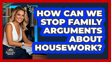 How Can We Stop Family Arguments About Housework? - Your Organization Mentor