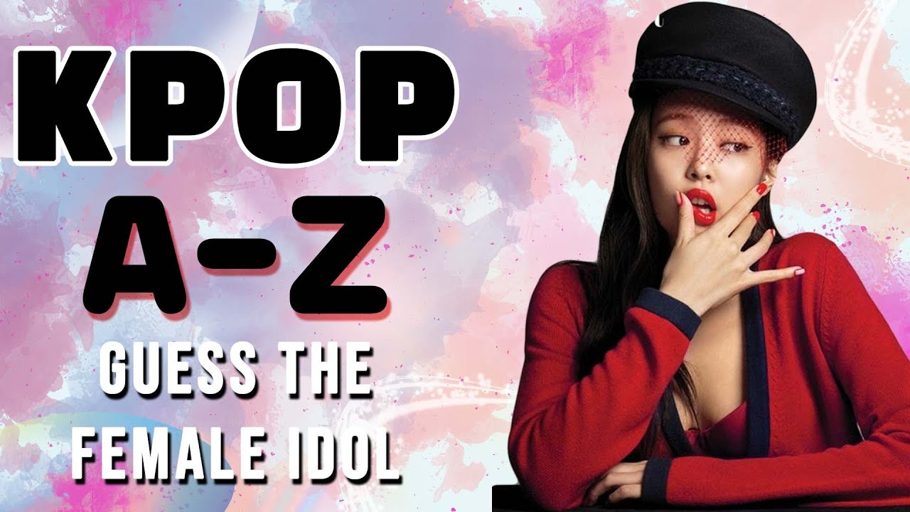 KPOP AZ GUESS FEMALE IDOLS [KPOP GAME] YouTube