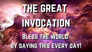 The Great Invocation - Bless the world by saying this every day!