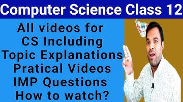 CBSE Computer Science Class XII | all videos including practicals | Topic Exaplanations CS class 12