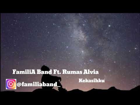 FAMILIA Band Ft. Rumas Alvia - Kekasihku (Official Lyric Video)
