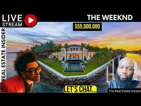 Live! Chat W/ The Real Estate Insider | The Weeknd $55 Mil Mansion