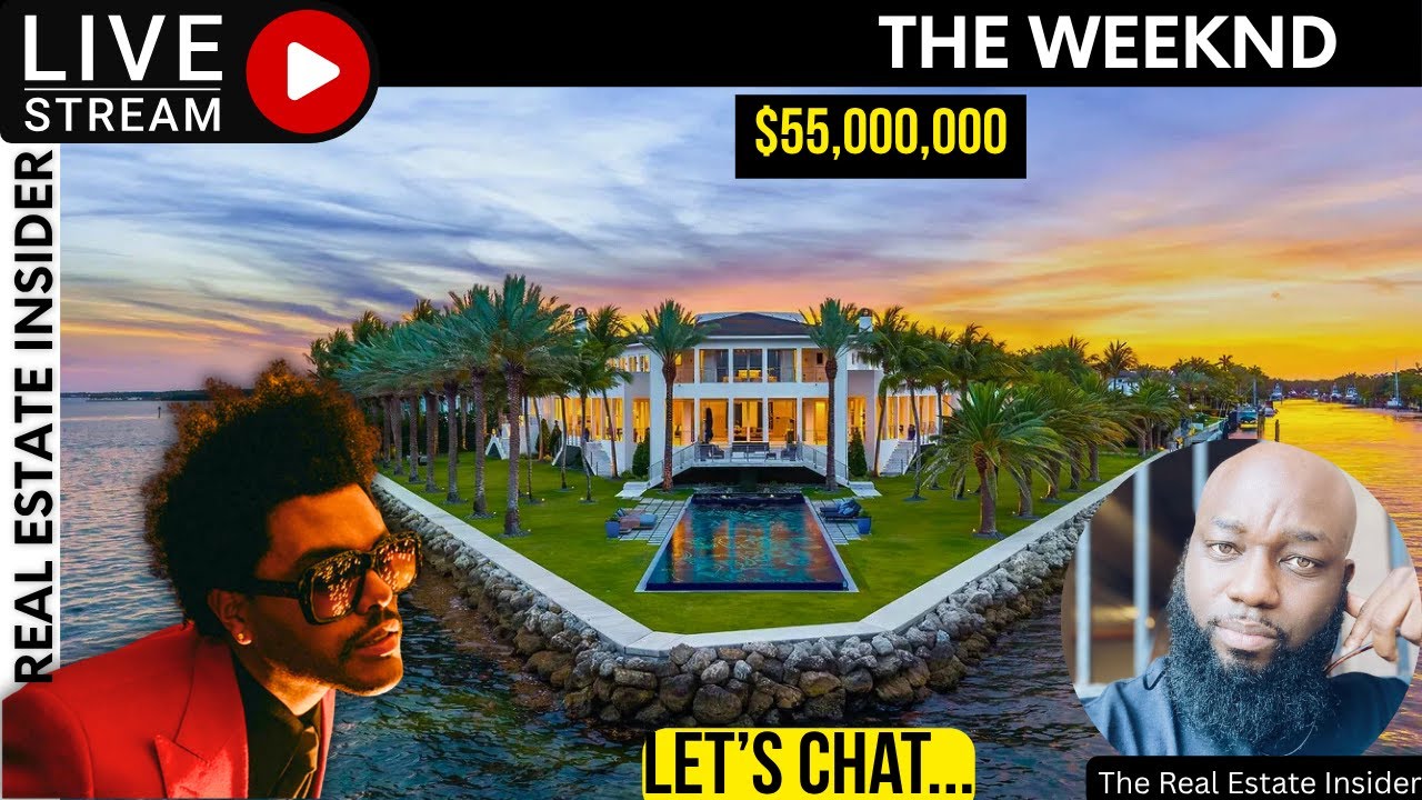 LIVE! Chat w/ The Real Estate Insider | The Weeknd $55 Mil Mansion