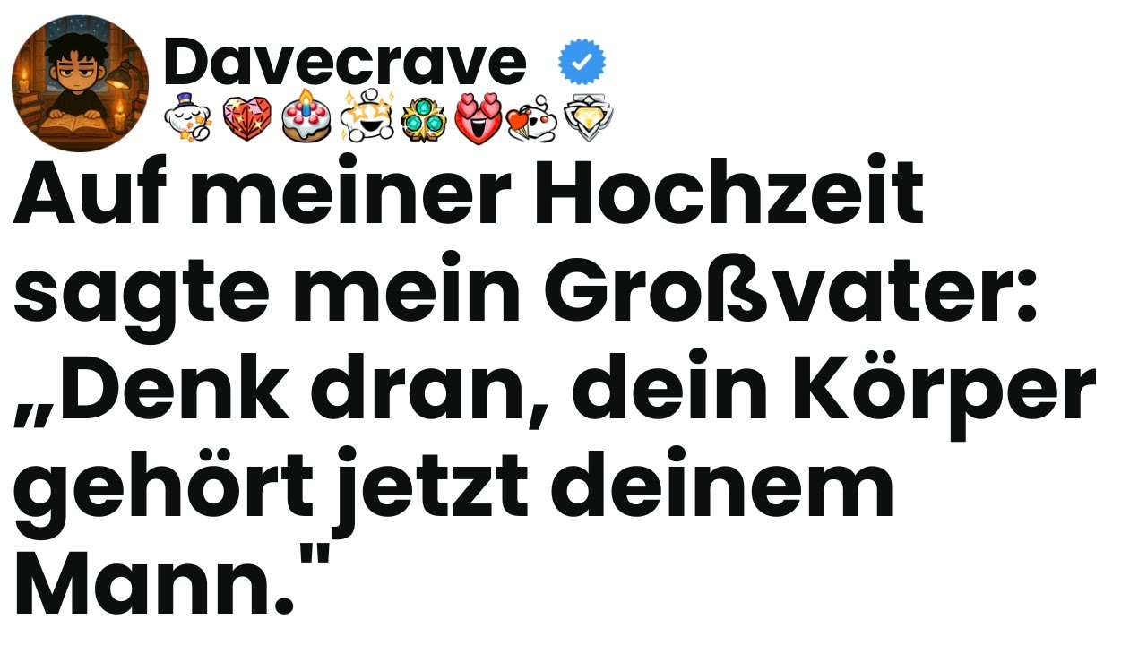 [Ganze Folge] Auf meiner Hochzeit sagte mein Großvater: „Denk dran, dein Körper gehört jetzt deinem