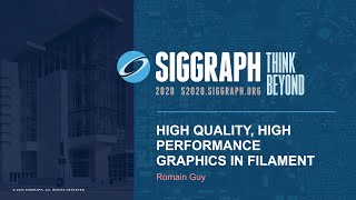 SIGGRAPH 2020 — High Quality, High Performance Rendering in Filament
