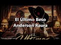 El Último Beso (Letra/Lyrics) Anderson Raura