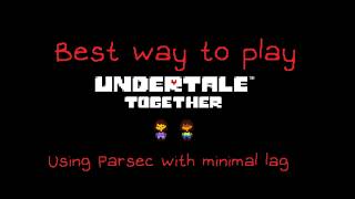 The BEST way to play Undertale Together (Multiplayer Mod, Parsec Method) screenshot 2