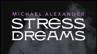 Michael Alexander- Stress Dreams Behind The Scenes