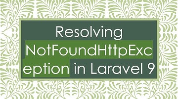 Resolving NotFoundHttpException in Laravel 9