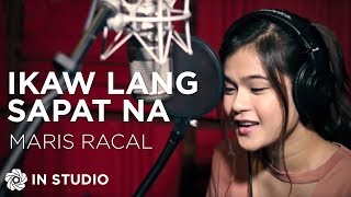 Maris Racal - Ikaw Lang Sapat Na (In Studio)