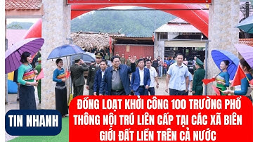 Đồng loạt khởi công 100 trường phổ thông nội trú liên cấp tại các xã biên giới  | VOV1