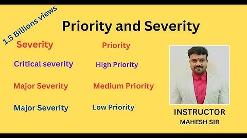 Difference between Priority and severity | severity and priority in software testing