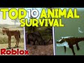 TOP 10 ROBLOX ANIMAL SURVIVAL GAMES