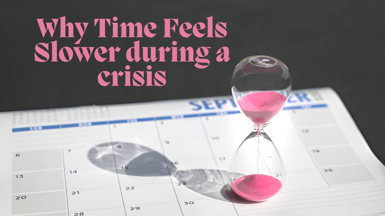 Why Time Feel Slower During a Crisis