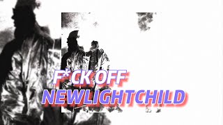 F*CK OFF - NEWLIGHTCHILD (текст песни)