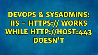 Celebrity DevOps & SysAdmins: IIS -  works while host:443 doesn't Net Worth