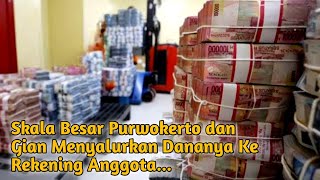 Skala Besar Purwokerto dan Gian Menyalurkan Dananya Ke Rekening Anggota