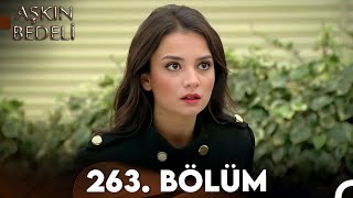 Aşkın Bedeli | 263. Bölüm Full İzle