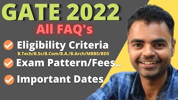 GATE 2022 Notification- Eligibility Criteria, Exam Pattern, Important Dates, Documents Required