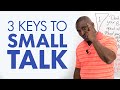 3 Keys to Small Talk: Meet new people and build relationships