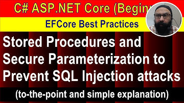 (7)- Stored Procedures and Secure Parameterization to Prevent SQL Injection attacks