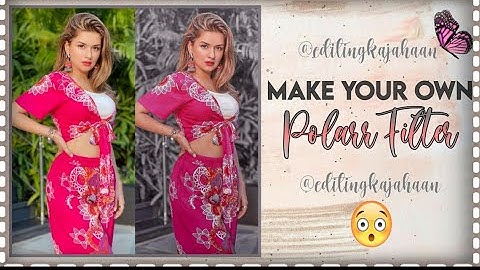 How to make a polarr filter | editingkajahaan