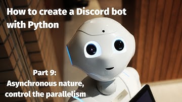 How to create a Discord bot with Python: Part 9 - Asynchronous nature and too much parallelism!