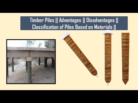 Timber Piles || Advantages || Disadvantages || Classification of Piles Based on Materials #1 ||  #4