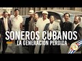 Soneros cubanos  la generacin perdida  soncubano msicacubana tradicinmusical